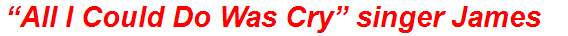 “All I Could Do Was Cry” singer James