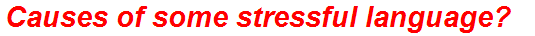 Causes of some stressful language?