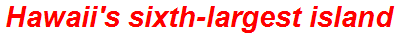 Hawaii's sixth-largest island