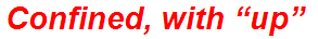 Confined, with “up”