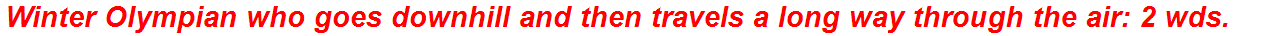 Winter Olympian who goes downhill and then travels a long way through the air: 2 wds.