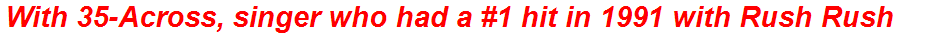With 35-Across, singer who had a #1 hit in 1991 with Rush Rush