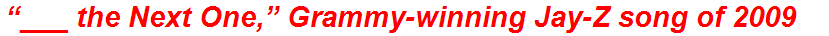 “___ the Next One,” Grammy-winning Jay-Z song of 2009
