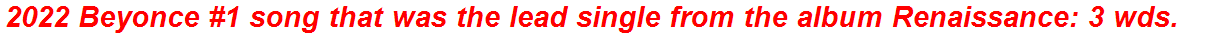 2022 Beyonce #1 song that was the lead single from the album Renaissance: 3 wds.