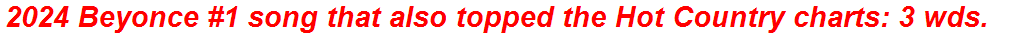 2024 Beyonce #1 song that also topped the Hot Country charts: 3 wds.