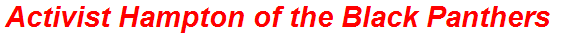 Activist Hampton of the Black Panthers