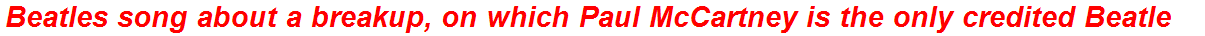 Beatles song about a breakup, on which Paul McCartney is the only credited Beatle