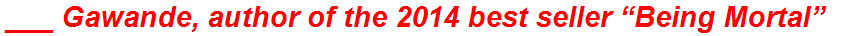 ___ Gawande, author of the 2014 best seller “Being Mortal”