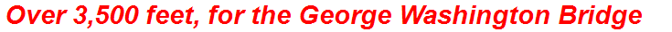Over 3,500 feet, for the George Washington Bridge