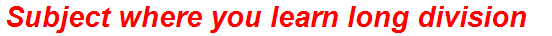 Subject where you learn long division