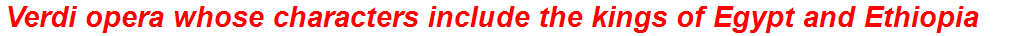 Verdi opera whose characters include the kings of Egypt and Ethiopia
