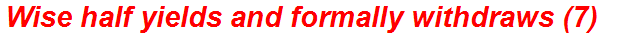 Wise half yields and formally withdraws (7)
