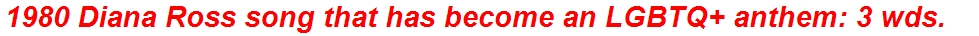 1980 Diana Ross song that has become an LGBTQ+ anthem: 3 wds.
