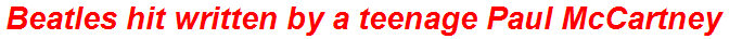 Beatles hit written by a teenage Paul McCartney