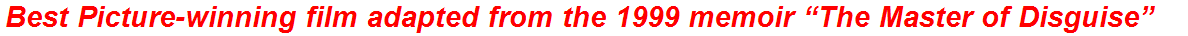 Best Picture-winning film adapted from the 1999 memoir “The Master of Disguise”
