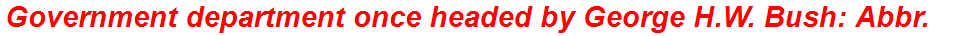Government department once headed by George H.W. Bush: Abbr.