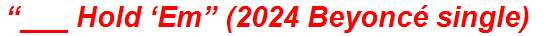 “___ Hold ‘Em” (2024 Beyoncé single)