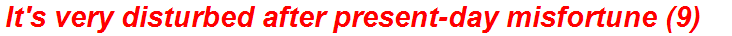 It's very disturbed after present-day misfortune (9)