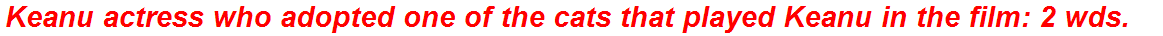 Keanu actress who adopted one of the cats that played Keanu in the film: 2 wds.