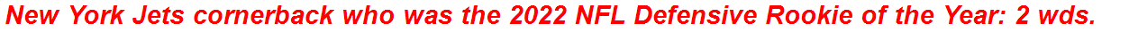 New York Jets cornerback who was the 2022 NFL Defensive Rookie of the Year: 2 wds.