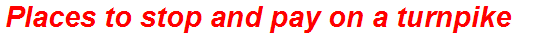 Places to stop and pay on a turnpike