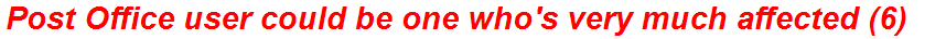 Post Office user could be one who's very much affected (6)