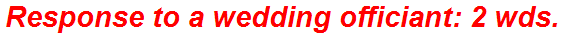 Response to a wedding officiant: 2 wds.