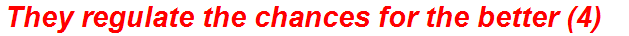 They regulate the chances for the better (4)
