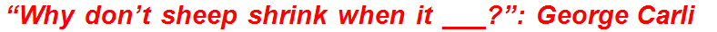 “Why don’t sheep shrink when it ___?”: George Carlin