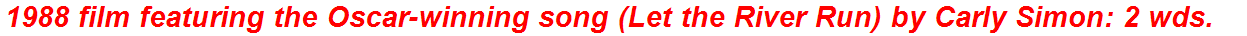 1988 film featuring the Oscar-winning song (Let the River Run) by Carly Simon: 2 wds.