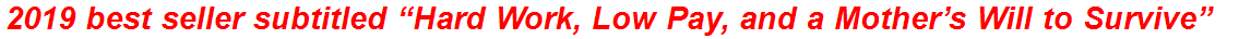 2019 best seller subtitled “Hard Work, Low Pay, and a Mother’s Will to Survive”