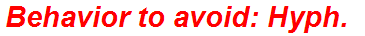 Behavior to avoid: Hyph.