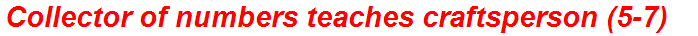 Collector of numbers teaches craftsperson (5-7)