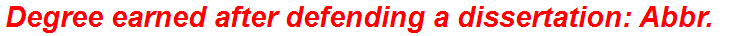 Degree earned after defending a dissertation: Abbr.