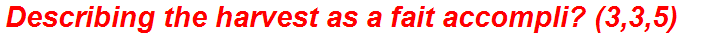 Describing the harvest as a fait accompli? (3,3,5)