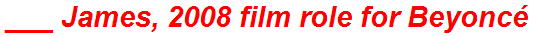 ___ James, 2008 film role for Beyoncé