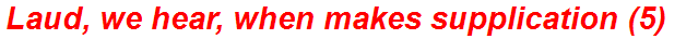 Laud, we hear, when makes supplication (5)