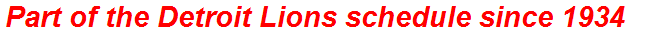 Part of the Detroit Lions schedule since 1934