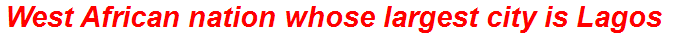 West African nation whose largest city is Lagos