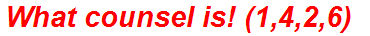 What counsel is! (1,4,2,6)