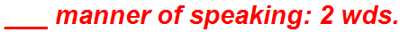 ___ manner of speaking: 2 wds.