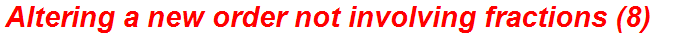 Altering a new order not involving fractions (8)