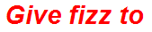 Give fizz to