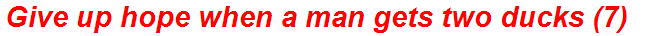 Give up hope when a man gets two ducks (7)