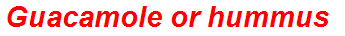 Guacamole or hummus
