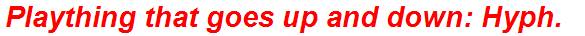 Plaything that goes up and down: Hyph.