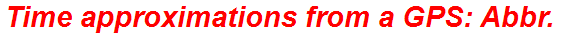 Time approximations from a GPS: Abbr.