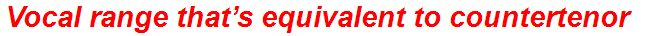 Vocal range that’s equivalent to countertenor