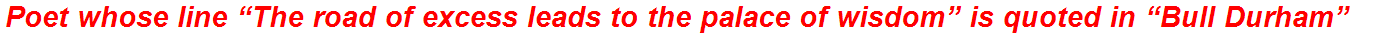 Poet whose line “The road of excess leads to the palace of wisdom” is quoted in “Bull Durham”