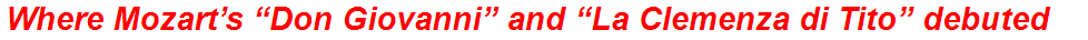 Where Mozart’s “Don Giovanni” and “La Clemenza di Tito” debuted